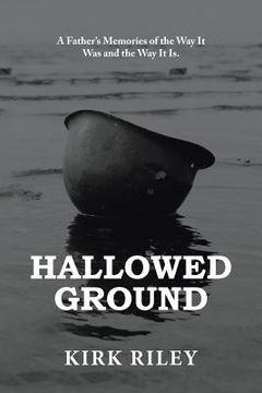 portada Hallowed Ground: A Father'S Memories of the Way It Was and the Way It Is.