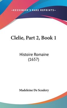 portada Clelie, Part 2, Book 1: Histoire Romaine (1657) (en Francés)