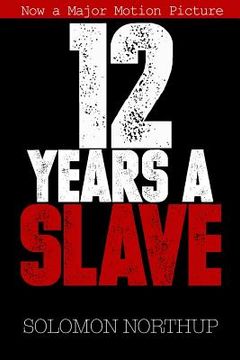 portada 12 Years a Slave: Memoir of a Free Man Kidnapped into Slavery in 1851 (en Inglés)