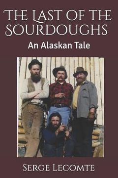 portada The Last of the Sourdoughs: An Alaskan Tale (en Inglés)