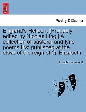 portada england's helicon. [probably edited by nicolas ling.] a collection of pastoral and lyric poems first published at the close of the reign of q. elizabe (en Inglés)