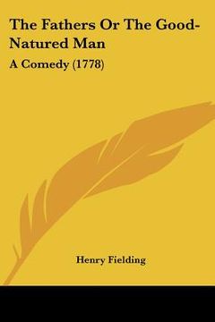 portada the fathers or the good-natured man: a comedy (1778) (in English)