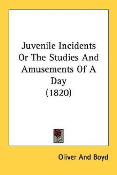 portada juvenile incidents or the studies and amusements of a day (1820) (en Inglés)