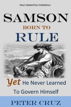 portada Samson: Born To Rule - Yet He Never Learned To Govern Himself (en Inglés)