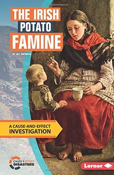 portada The Irish Potato Famine: A Cause-And-Effect Investigation (Cause-and-Effect Disasters)