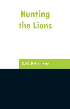 portada Hunting the Lions (en Inglés)
