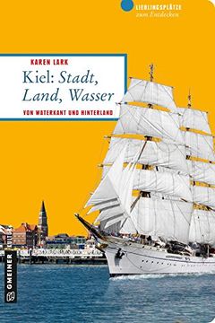 portada Kiel: Stadt, Land, Wasser: Von Waterkant und Hinterland