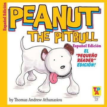 portada Peanut The Pitbull (Spanish Edition): The "Little Reader" Edition!