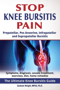 portada Stop Knee Bursitis Pain: Prepatellar, pes Anserine, Infrapatellar and Suprapatellar Bursitis (en Inglés)
