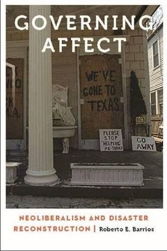 portada Governing Affect: Neoliberalism and Disaster Reconstruction (Anthropology of Contemporary North America)