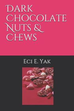 portada Dark Chocolate Nuts & Chews (en Inglés)