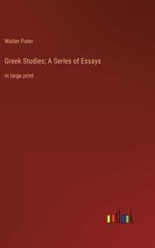 portada Greek Studies; A Series of Essays: in large print (en Inglés)