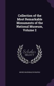 portada Collection of the Most Remarkable Monuments of the National Museum, Volume 2 (en Inglés)