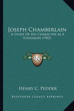 portada joseph chamberlain: a study of his character as a statesman (1902) (en Inglés)