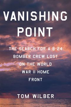 portada Vanishing Point: The Search for a B-24 Bomber Crew Lost on the World War II Home Front (en Inglés)