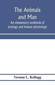 portada The Animals and Man; An Elementary Textbook of Zoology and Human Physiology (en Inglés)