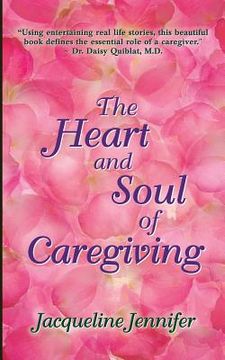 portada The Heart and Soul of Caregiving (en Inglés)