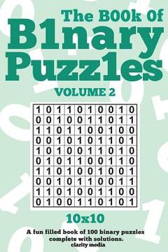 portada The Book Of Binary Puzzles 10x10 Volume 2 (en Inglés)