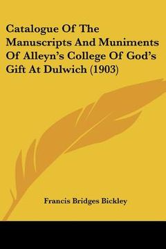 portada catalogue of the manuscripts and muniments of alleyn's college of god's gift at dulwich (1903) (en Inglés)
