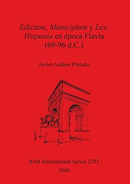 portada Edictum, Municipium y Lex: Hispania en época Flavia (69-96 d.C.): Hispania En Epoca Flavia (69-96 D.C.) (BAR International Series)