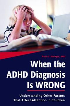 portada When the ADHD Diagnosis Is Wrong: Understanding Other Factors That Affect Attention in Children (in English)