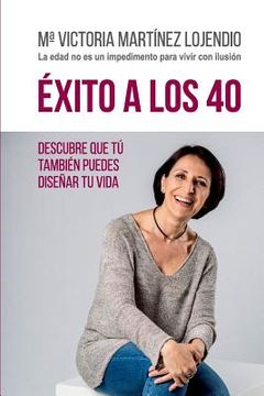 portada Éxito a los 40: Descubre que tú también puedes diseñar tu vida