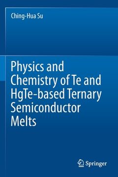 portada Physics and Chemistry of Te and Hgte-Based Ternary Semiconductor Melts (en Inglés)