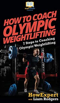 portada How to Coach Olympic Weightlifting: 7 Steps to Coaching Olympic Weightlifting (en Inglés)