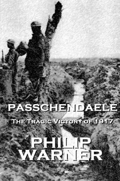 portada Phillip Warner - Passchendaele: The Tragic Victory Of 1917 (en Inglés)