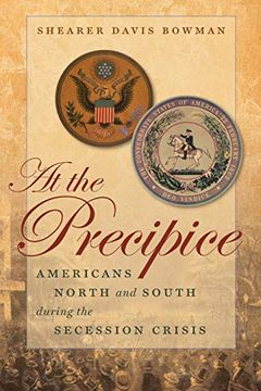 portada At the Precipice: Americans North and South During the Secession Crisis (Littlefield History of the Civil war Era) (libro en Inglés)