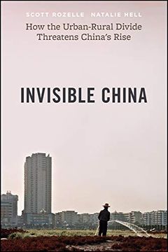 portada Invisible China – how the Urban–Rural Divide Threatens China′S Rise 