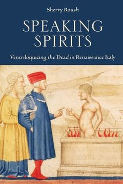 portada Speaking Spirits: Ventriloquizing the Dead in Renaissance Italy (in English)