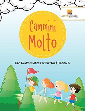 portada Cammini Molto: Libri Di Matematica Per Bambini | Frazioni 5