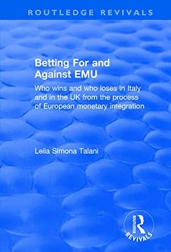 portada Betting for and Against Emu: Who Wins and Loses in Italy and in the UK from the Process of European Monetary Integration (en Inglés)