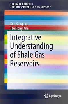 portada Integrative Understanding of Shale gas Reservoirs (Springerbriefs in Applied Sciences and Technology) (en Inglés)