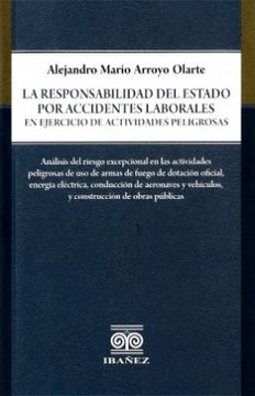 portada LA RESPONSABILIDAD DEL ESTADO POR ACCIDENTES LABORALES EN EJERCICIO DE ACTIVIDADES PELIGROSAS (in Spanish)