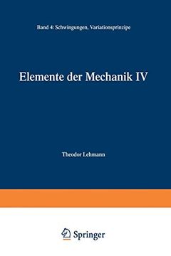 portada Elemente der Mechanik iv: Schwingungen, Variationsprinzipe (in German)