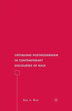 portada Critiquing Postmodernism in Contemporary Discourses of Race (en Inglés)
