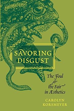 portada Savoring Disgust: The Foul and the Fair in Aesthetics (in English)