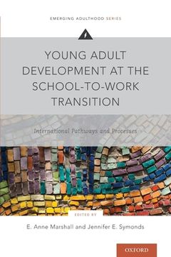 portada Young Adult Development at the School-To-Work Transition: International Pathways and Processes (Emerging Adulthood Series) (en Inglés)