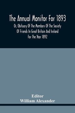 portada The Annual Monitor For 1893 Or, Obituary Of The Members Of The Society Of Friends In Great Britain And Ireland For The Year 1892