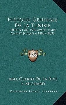 portada Histoire Generale De La Tunisie: Depuis L'An 1590 Avant Jesus Christ Jusqu'en 1883 (1883) (en Francés)
