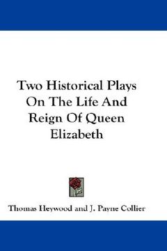 portada two historical plays on the life and reign of queen elizabeth (in English)