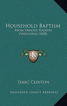 portada household baptism: from various sources vindicated (1838) (en Inglés)