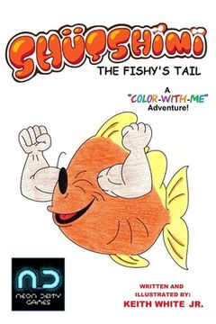 portada Shutshimi: The Fishy's Tail: A Color-With-Me Adventure (en Inglés)