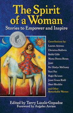 The Spirit of a Woman: Stories to Empower and Inspire (en Inglés)