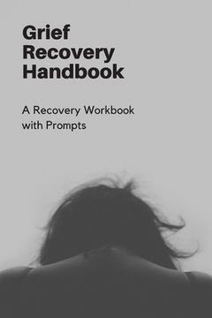 portada Grief Recovery Handbook: A Recovery Workbook with Prompts