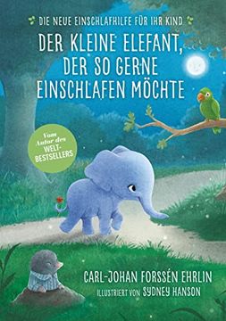 portada Der Kleine Elefant, der so Gerne Einschlafen Möchte: Die Neue Einschlafhilfe für ihr Kind - die Weltweit Erfolgreiche Methode (in German)