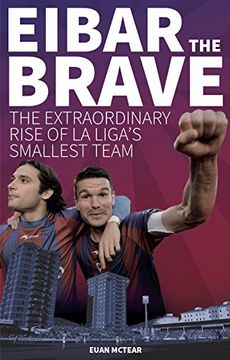 portada Eibar the Brave: The Extraordinary Rise of la Liga's Smallest Team