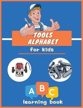 portada Tools Alphabet for Kids: ABC colorful book for boys and girls: Educational Picture Book for Kids Ages 3-5, Little Handyman. (en Inglés)